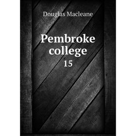 

Книга Pembroke college 15