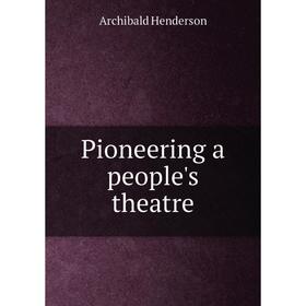 

Книга Pioneering a people's theatre