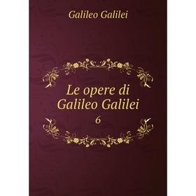 

Книга Le opere di Galileo Galilei 6