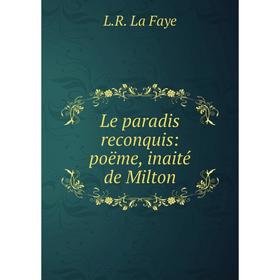 

Книга Le paradis reconquis: poëme, inaité de Milton