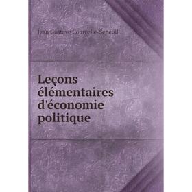 

Книга Leçons élémentaires d'économie politique