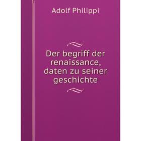 

Книга Der begriff der renaissance, daten zu seiner geschichte