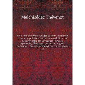 

Relations de divers voyages curieux : qui n'ont point esté publiées, est qu'on a traduit or tiré des originaux des voyageurs françois, espagnols, alle