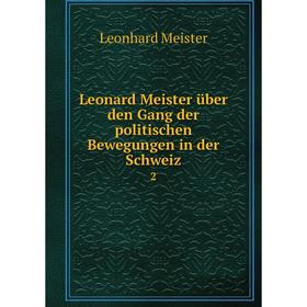 

Книга Leonard Meister über den Gang der politischen Bewegungen in der Schweiz 2