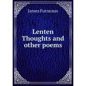 

Книга Lenten Thoughts and other poems