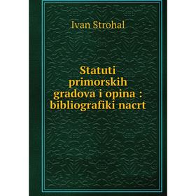 

Книга Statuti primorskih gradova i opina: bibliografiki nacrt