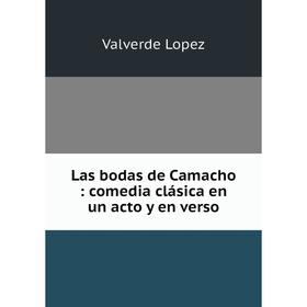 

Книга Las bodas de Camacho: comedia clásica en un acto y en verso