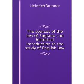 

Книга The sources of the law of England: an historical introduction to the study of English law