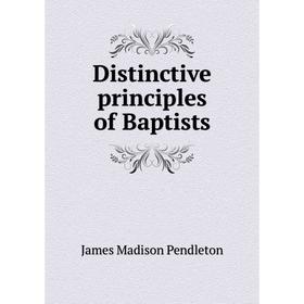 

Книга Distinctive principles of Baptists