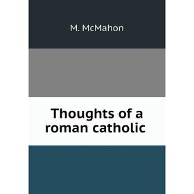 

Книга Thoughts of a roman catholic
