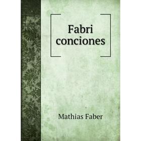

Книга Fabri conciones
