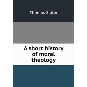 

Книга A short history of moral theology