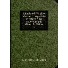 

Книга L'Eneide di Virgilio Marone: trasportato in ottava rima napoletana da Giancola Sitillo 3
