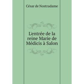 

Книга L'entrée de la reine Marie de Médicis à Salon