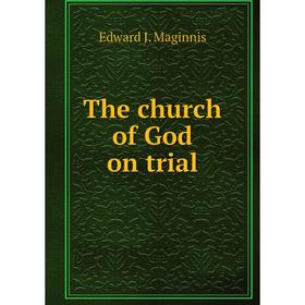 

Книга The church of God on trial
