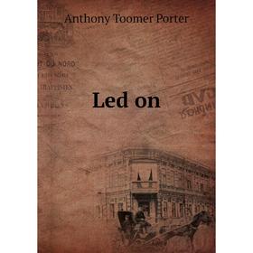 

Книга Led on