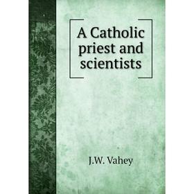 

Книга A Catholic priest and scientists