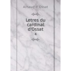 

Книга Letres du cardinal d'Ossat 4