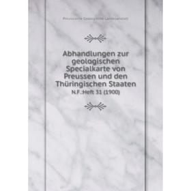 

Книга Abhandlungen zur geologischen Specialkarte von Preussen und den Thüringischen Staaten N.F.:Heft 31 (1900)