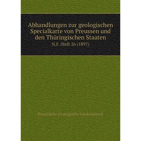 

Книга Abhandlungen zur geologischen Specialkarte von Preussen und den Thüringischen Staaten N.F.:Heft 26 (1897)