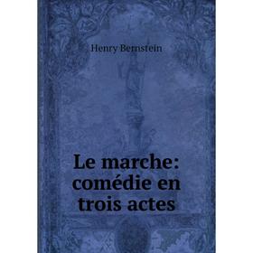 

Книга Le marche: comédie en trois actes