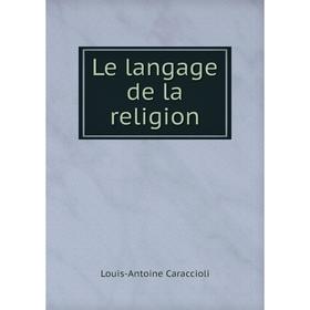 

Книга Le langage de la religion