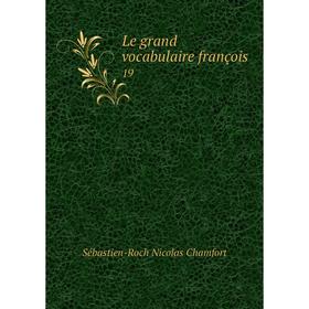 

Книга Le grand vocabulaire françois 19