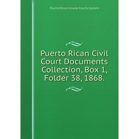 

Книга Puerto Rican Civil Court Documents Collection, Box 1, Folder 38, 1868.