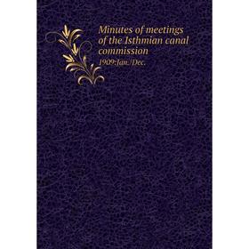 

Книга Minutes of meetings of the Isthmian canal commission. 1909:Jan./Dec.