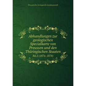 

Книга Abhandlungen zur geologischen Specialkarte von Preussen und den Thüringischen Staaten Bd.2 (1876-1878)