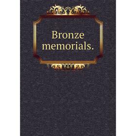 

Книга Bronze memorials.