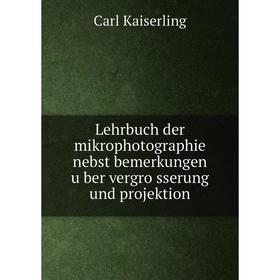 

Книга Lehrbuch der mikrophotographie nebst bemerkungen über vergrösserung und projektion
