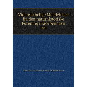

Книга Videnskabelige Meddelelser fra den naturhistoriske Forening i Kjobenhavn. 1881