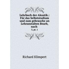 

Книга Lehrbuch der Akustik.: Für das Selbststudium und zum gebrauche an Lehranstalten Bearb, nach. 3, pt. 1