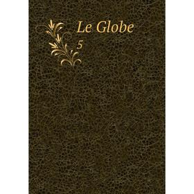 

Книга Le Globe 5