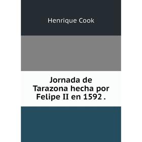 

Книга Jornada de Tarazona hecha por Felipe II en 1592.