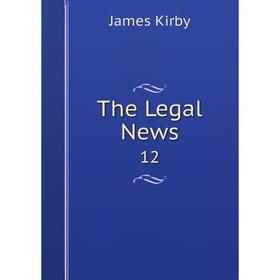 

Книга The Legal News 12
