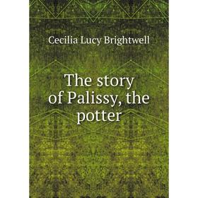 

Книга The story of Palissy, the potter