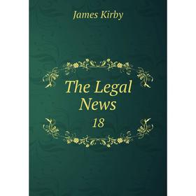 

Книга The Legal News 18