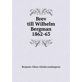 

Книга Brev till Wilhelm Bergman 1862-63