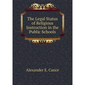 

Книга The Legal Status of Religious Instruction in the Public Schools
