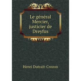 

Книга Le général Mercier, justicier de Dreyfus