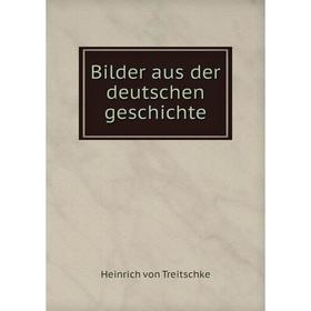 

Книга Bilder aus der deutschen geschichte