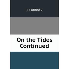 

Книга On the Tides Continued