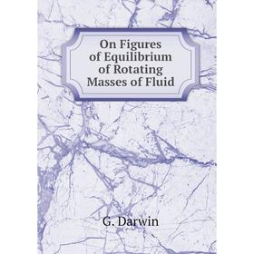 

Книга On Figures of Equilibrium of Rotating Masses of Fluid