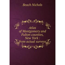 

Книга Atlas of Montgomery and Fulton counties, New York: from actual surveys