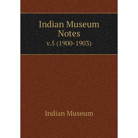 

Книга Indian Museum Notes v.5 (1900-1903)