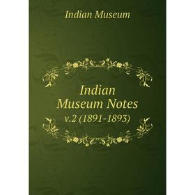 

Книга Indian Museum Notes v.2 (1891-1893)