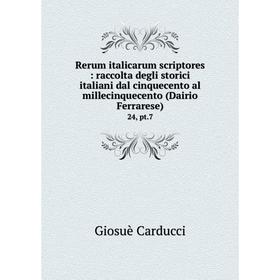 

Книга Rerum italicarum scriptores: raccolta degli storici italiani dal cinquecento al millecinquecento (Dairio Ferrarese) 24, pt.7