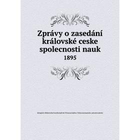 

Книга Zprávy o zasedání královské ceske spolecnosti nauk 1895